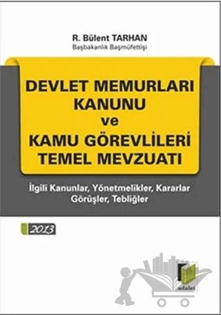 Devlet Memurları Kanunu ve Kamu Görevlileri Temel Mevzuatı – R. Bülent Tarhan – Adalet Yayınevi kitap kapağı