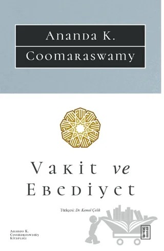 Vakit ve Ebediyet – Ananda K. Coomaraswamy – Ketebe Yayınları kitap kapağı