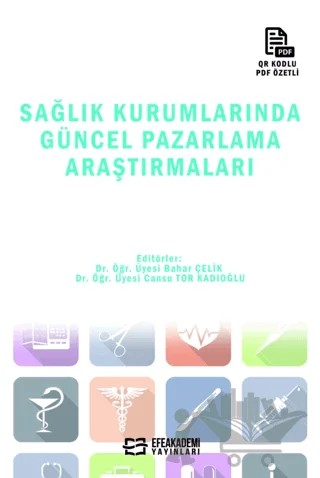 Sağlık Kurumlarında Güncel Pazarlama Araştırmaları – Cansu Tor Kadıoğlu, Bahar Çelik – Efe Akademi Yayınları kitap kapağı