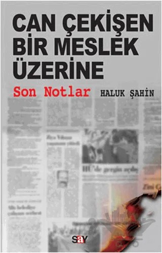 Can Çekişen Bir Meslek Üzerine Son Notlar – Haluk Şahin – Say Yayınları kitap kapağı