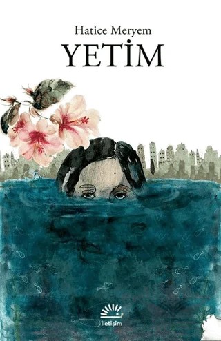 Yetim – Hatice Meryem – İletişim Yayınevi kitap kapağı