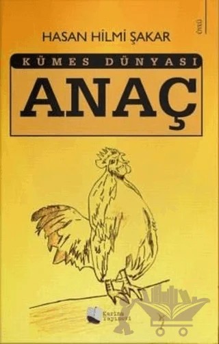 Anaç - Kümes Dünyası – Hasan Hilmi Şakar – Karina Yayınevi kitap kapağı