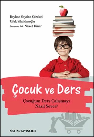 Çocuk ve Ders – Beyhan S. Çörekçi, Ufuk Silahdaroğlu – Sistem Yayıncılık kitap kapağı