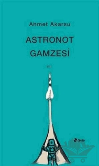 Astronot Gamzesi – Ahmet Akarsu – Şule Yayınları kitap kapağı