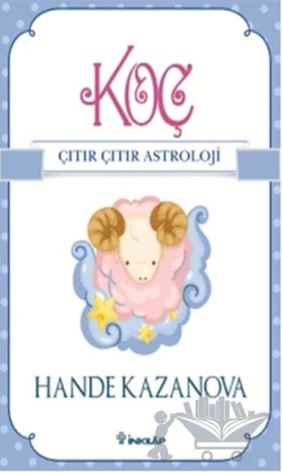 Koç - Çıtır Çıtır Astroloji – Hande Kazanova – İnkılap Kitabevi kitap kapağı