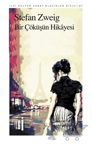 Bir Çöküşün Hikayesi – Stefan Zweıg – İlgi Kültür Sanat Yayınları kitap kapağı