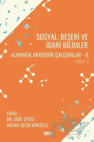 Sosyal, Beşeri ve İdari Bilimler Alanında Akademik Çalışmalar 2 Cilt 2 – Hasan Selim Kıroğlu – Gece Kitaplığı kitap kapağı