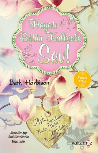 Hayatı Bütün Kalbinle Sev! (Kokulu Kitap) – Beth Harbison – Yakamoz Yayınevi kitap kapağı