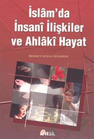 İslam’da İnsani İlişkiler ve Ahlaki Hayat – Mehmet Kemal Gündoğdu – Nesil Yayınları kitap kapağı