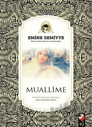 Muallime – Emine Semiyye – IQ Kültür Sanat Yayıncılık kitap kapağı