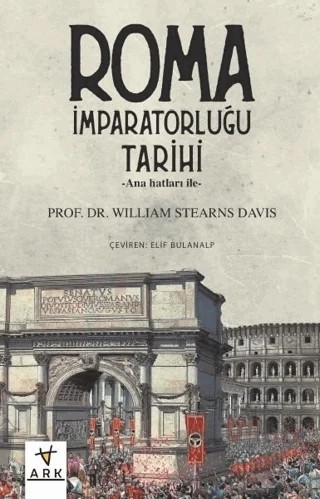 Anahatları ile Roma İmparatorluğu Tarihi – William Stearns Davis – Ark Kitapları kitap kapağı