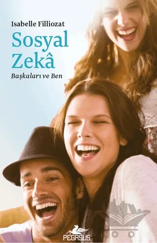 Sosyal Zeka - Başkaları ve Ben – ISABELLE FILLIOZAT – Pegasus Yayınları kitap kapağı