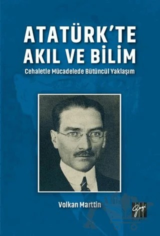 Atatürk'te Akıl ve Bilim – Volkan Marttin – Gazi Kitabevi kitap kapağı