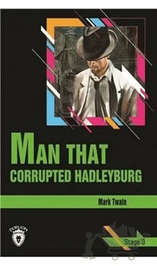 Man That Corrupted Hadleyburg Stage 3 (İngilizce Hikaye) – Mark Twaın – Dorlion Yayınları kitap kapağı