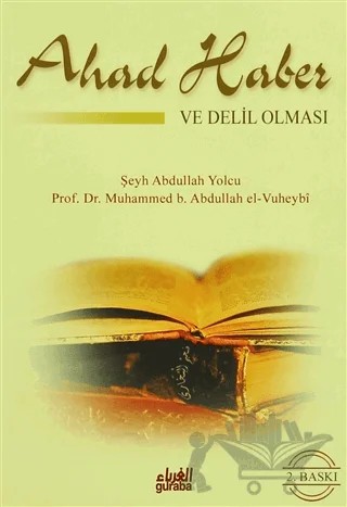 Ahad Haber Ve Delil Olması – Muhammed B. Abdullah el-Vuheybi – Guraba Yayınları kitap kapağı
