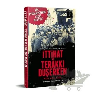 İttihat ve Terraki Düşerken – Mehmet Mert Çam – İlgi Kültür Sanat Yayınları kitap kapağı