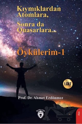 Kıymıklardan Atomlara, Sonra Da Quasarlara – Ahmet Erdönmez – Dorlion Yayınları kitap kapağı