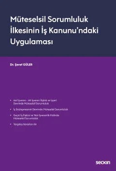 Müteselsil Sorumluluk İlkesinin İş Kanunu'ndaki Uygulaması – Şeref Güler – Seçkin Yayıncılık kitap kapağı
