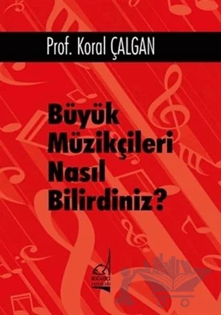 Büyük Müzikçileri Nasıl Bilirdiniz? – Koral Çalgan – Boğaziçi Yayınları kitap kapağı