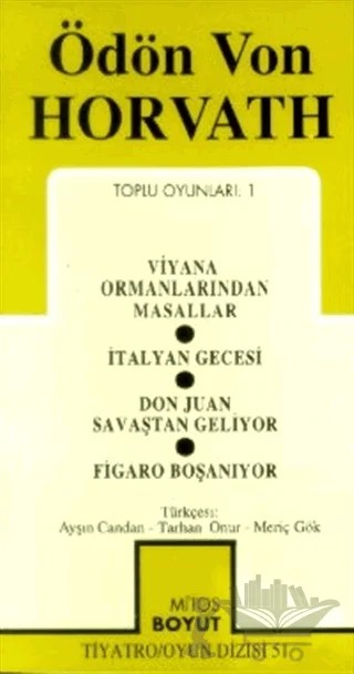 Toplu Oyunları 1 Viyana Ormanlarından Masallar / İtalyan Gecesi / Don Juan Savaştan Geliyor / Figaro Boşanıyor – Ödön von Horvath – Mitos Boyut Yayınları kitap kapağı