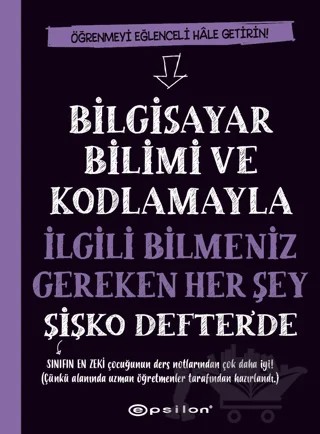 Bilgisayar Bilimi ve Kodlamayla İlgili Bilmeniz Gereken Her Şey Şişko Defter'de – Uğur Ersözlü – Epsilon Yayınevi kitap kapağı