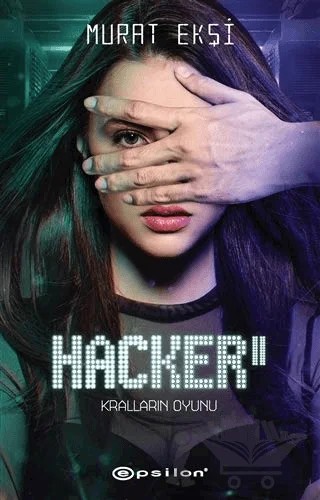 Kralların Oyunu - Hacker 2 – Murat Ekşi – Epsilon Yayınevi kitap kapağı