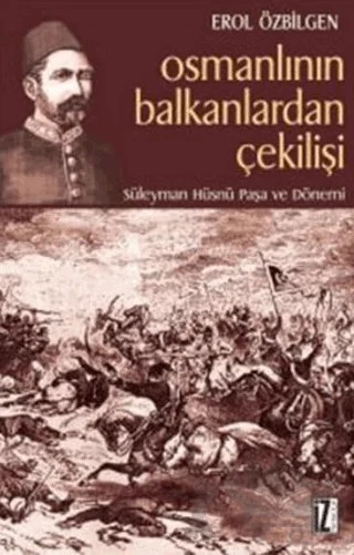 Osmanlının Balkanlardan Çekilişi – Erol Özbilgen – İz Yayıncılık kitap kapağı