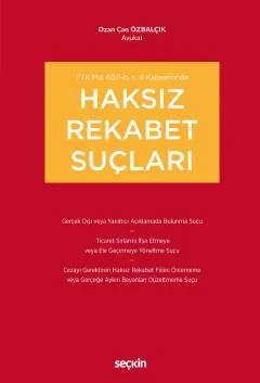 TTK md. 62/I–b, c, d KapsamındaHaksız Rekabet Suçları – Ozan Can Özbalçık – Seçkin Yayıncılık kitap kapağı