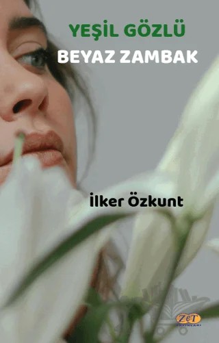 Yeşil Gözlü Beyaz Zambak – İlker Özkunt – Zet Yayınları kitap kapağı