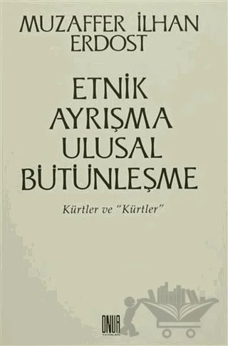 Etnik Ayrışma Ulusal Bütünleşme – Muzaffer İlhan Erdost – Sol ve Onur Yayınları kitap kapağı