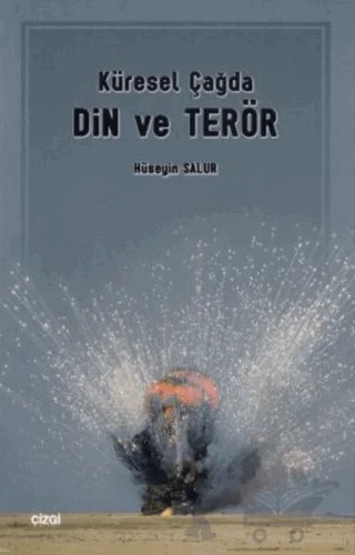 Küresel Çağda Din ve Terör – Hüseyin Salur – Çizgi Kitabevi Yayınları kitap kapağı