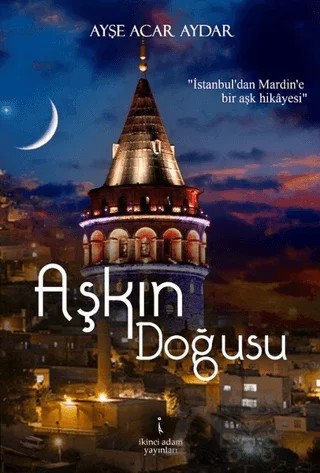 Aşkın Doğusu – Ayşe Acar Aydar – İkinci Adam Yayınları kitap kapağı