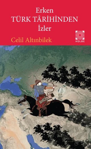 Erken Türk Tarihinden İzler – Celil Altınbilek – Hülbe Yayınları kitap kapağı