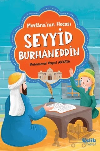 Mevlana'nın Hocası Seyyid Burhaneddin – Muhammed Veysel Akkaya – Çelik Yayınevi kitap kapağı