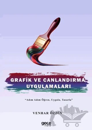 Grafik ve Canlandırma Uygulamaları – Venhar Özdin – Gece Kitaplığı kitap kapağı