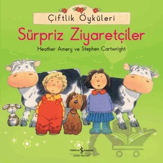 Çiftlik Öyküleri - Sürpriz Ziyaretçiler – Heather Amery, Stephen Cartwright – İş Bankası Kültür Yayınları kitap kapağı