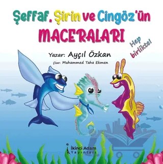 Şeffaf, Şirin ve Cizgöz'ün Maceraları – Ayçıl Özkan – İkinci Adam Yayınları kitap kapağı