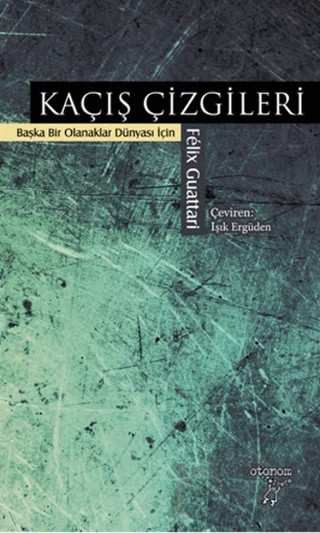 Kaçış Çizgileri – Felix Guattari – Otonom Yayıncılık kitap kapağı
