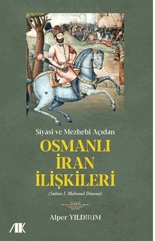 Siyasi ve Mezhebi Açıdan Osmanlı İran İlişkileri – Alper Yıldırım – Akademik Kitaplar kitap kapağı