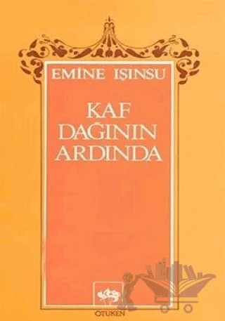 Kaf Dağının Ardında – Emine Işınsu – Ötüken Neşriyat kitap kapağı
