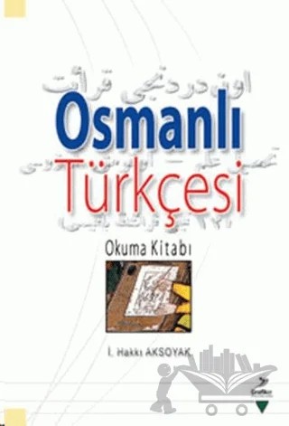 Osmanlı Türkçesi – İ. Hakkı Aksoyak – Grafiker Yayınları kitap kapağı