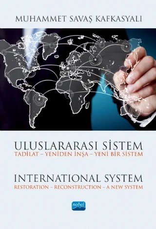 Uluslararası Sistem Tadilat – Yeniden İnşa – Yeni Bir Sistem / International System Restoration – Reconstruction – A New System – Muhammet Savaş Kafkasyalı – Nobel Akademik Yayıncılık kitap kapağı