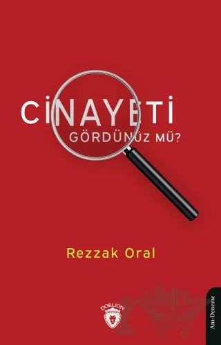 Cinayeti Gördünüz mü? – Rezzak Oral – Dorlion Yayınları kitap kapağı
