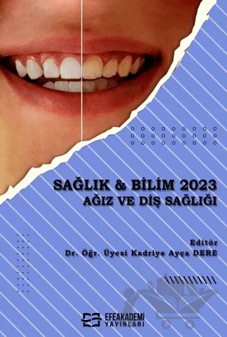 Sağlık & Bilim 2023: Ağız ve Diş Sağlığı – Kadriye Ayça Dere – Efe Akademi Yayınları kitap kapağı