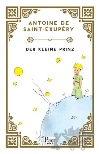 Der Kleine Prinz - Küçük Prens (Almanca) – Antoine de Saint-Exupery – Paper Books kitap kapağı