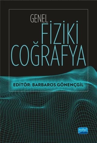 GENEL FİZİKİ COĞRAFYA – Ahsen Yüksek, Atilla Karataş, Hasan Özdemir, Hülya Caner, Hüseyin Turoğlu, Nurten Günal, T. Ahmet Ertek, Zahide Acar Deniz – Nobel Akademik Yayıncılık kitap kapağı