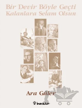 Bir Devir Böyle Geçti Kalanlara Selam Olsun – Ara Güler – İnkılap Kitabevi kitap kapağı