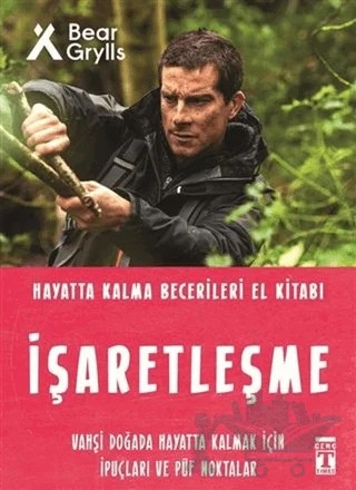 İşaretleşme - Hayatta Kalma Becerileri El Kitabı – Bear Grylls – Genç Timaş kitap kapağı