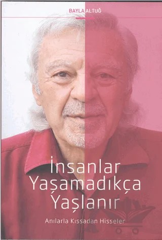 İnsanlar Yaşamadıkça Yaşlanır – Bayla Altuğ – Cinius Yayınları kitap kapağı