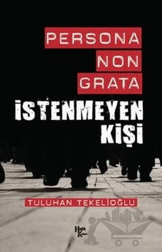 Persona Non Grata - İstenmeyen Kişi – Tuluhan Tekelioğlu – Halk Kitabevi kitap kapağı